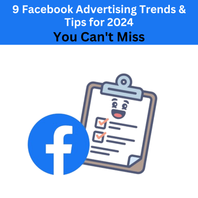 Facebook Advertising Trends & Tips